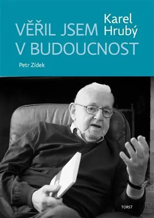 Věřil jsem v budoucnost - Karel Zídek