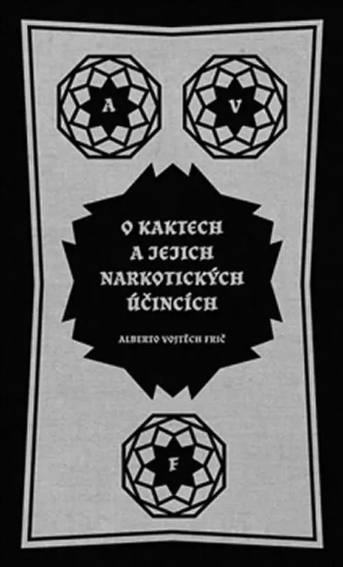 O kaktech a jejich narkotických účincích - Alberto Vojtěch Frič