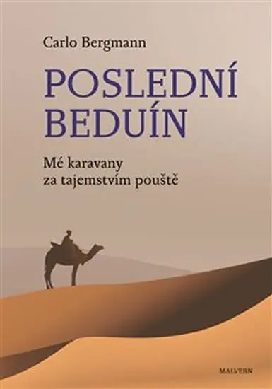 Poslední beduín - Mé karavany za tajemstvím pouště - Carlo Bergmann