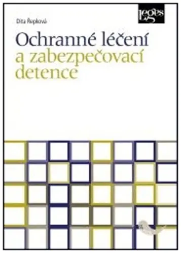 Ochranné léčení a zabezpečovací detence - Dita Řepková