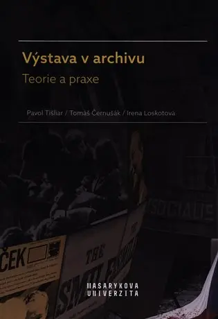 Výstava v archivu - Teorie a praxe -  Tomáš Černušák