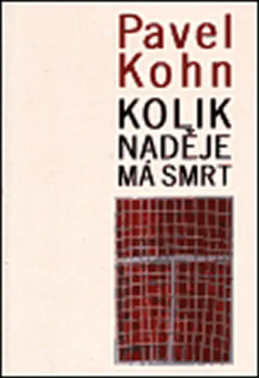 Kolik naděje má smrt - Pavel Kohn