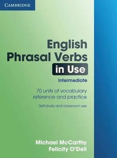 English Phrasal Verbs in Use: Intermediate, edition with answers - Michael McCarthy