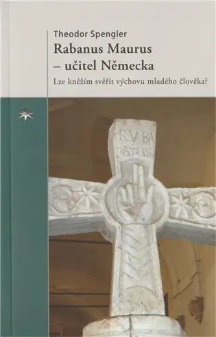 Rabanus Maurus - učitel Německa - Theodor Spengler