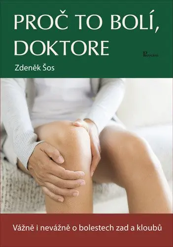 Proč to bolí, doktore - Vážně i nevážně o bolestech zad a kloubů