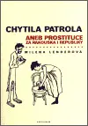 Chytila patrola... aneb prostituce za Rakouska i republiky - Milena Lenderová