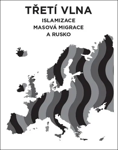Třetí vlna - Islamizace, masová migrace a Rusko - Lukáš Lhoťan