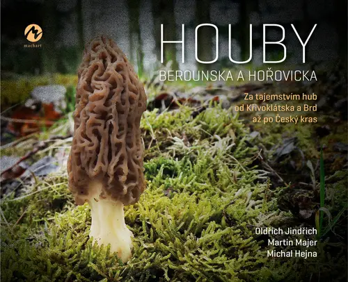 Houby Berounska a Hořovicka - Za tajemstvím hub od Křivoklátska a Brd až po Český kras -  Oldřich Jindřich