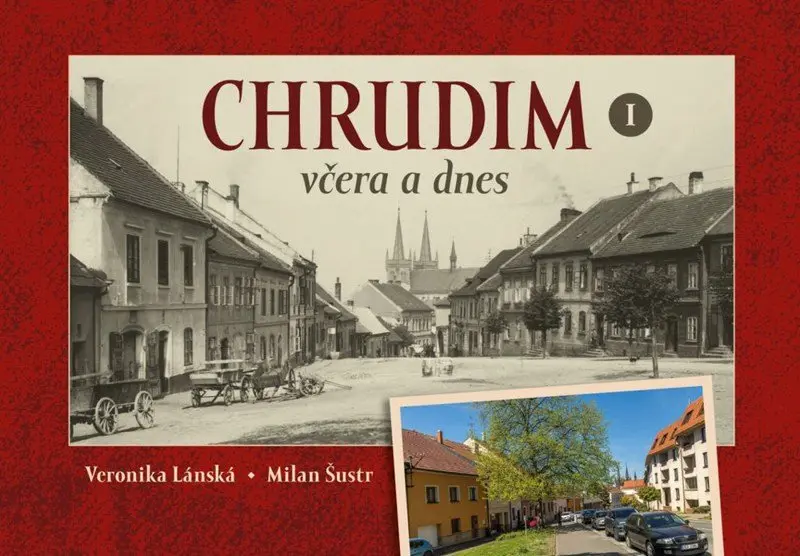 Chrudim včera a dnes I. - Milan Šustr