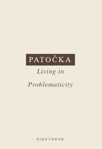 Living in Problematicity - Jan Patočka