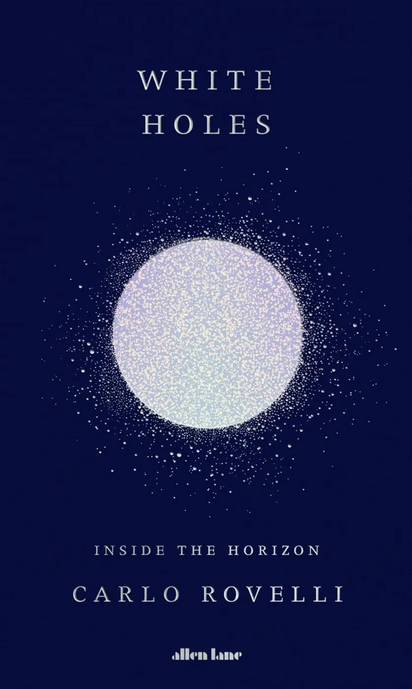 White Holes (Inside the Horizon) - Carlo Rovelli