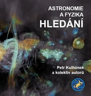 Astronomie a fyzika - Hledání - Petr Kulhánek, kolektiv autorů
