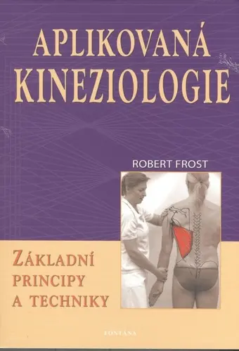 Aplikovaná kineziologie - Základní principy a techniky - Robert Frost