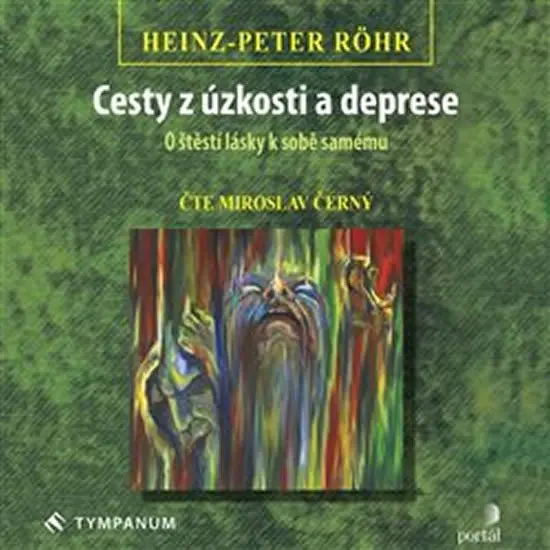 Cesty z úzkosti a deprese - O štěstí lásky k sobě samému (audiokniha - čte Miroslav Černý) - Heinz-Peter Röhr