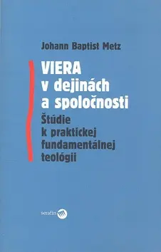 Viera v dejinách a spoločnosti - Johann Baptist Metz