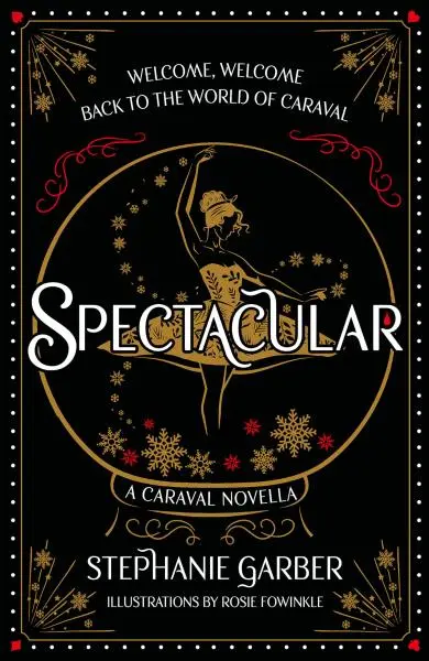Spectacular: A Caraval Novella from the #1 Sunday Times bestseller Stephanie Garber - Stephanie Garber