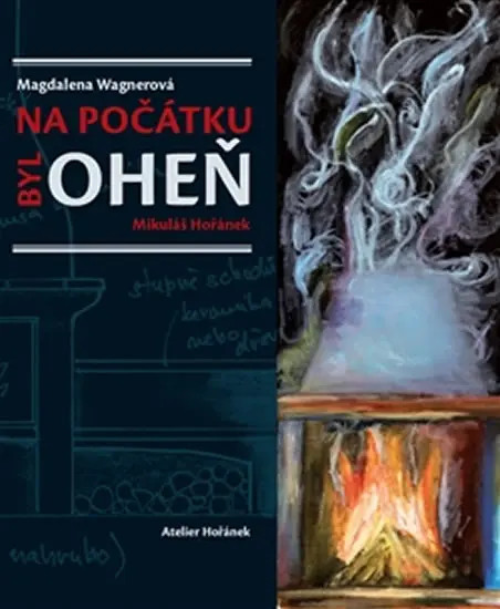 Na počátku byl oheň - Magdalena Wagnerová