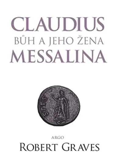 Claudius bůh a jeho manželka Messalina - Robert Graves