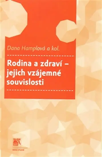Rodina a zdraví - jejich vzájemné souvislosti - Dana Hamplová