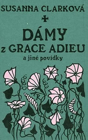 Dámy z Grace Adieu a jiné povídky - Susanna Mary Clarke
