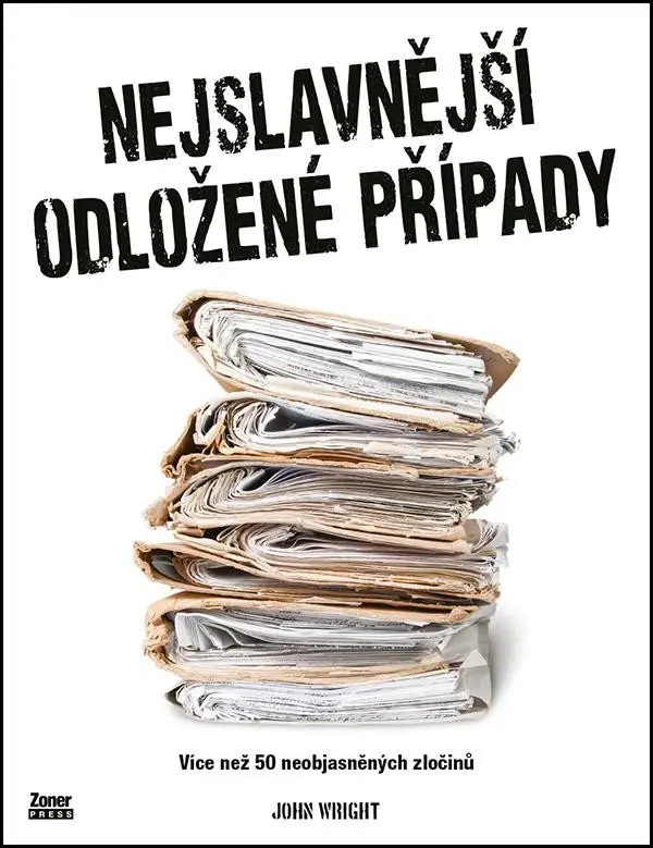 Nejslavnější odložené případy - Více než 50 neobjasněných zločinů - John Wright