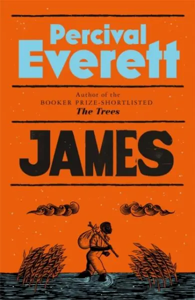 James: The Powerful Reimagining of The Adventures of Huckleberry Finn from the Booker Priz - Percival Everett