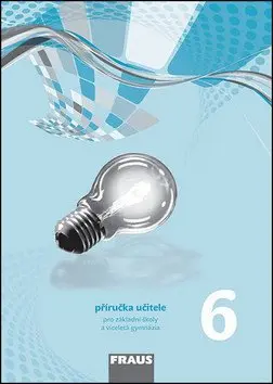 Fyzika 6 pro ZŠ a víceletá gymnázia - Příručka učitele (nová generace) - Miroslav Randa