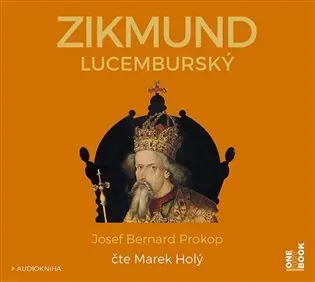 CD Zikmund Lucemburský (Čte Marek Holý) (audiokniha) - Josef Bernard Prokop