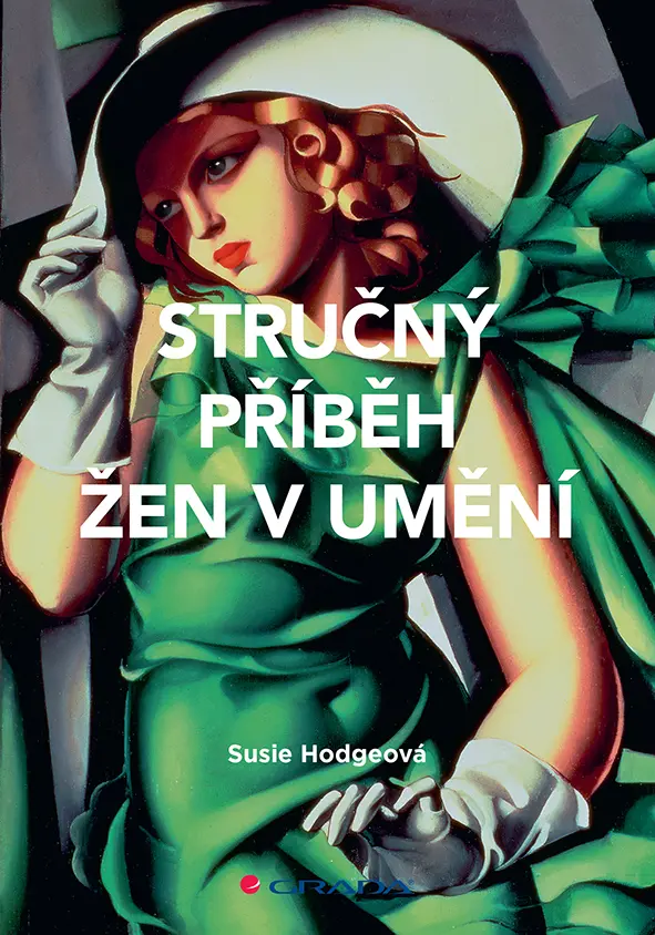 Stručný příběh žen v umění - Průvodce klíčovými hnutími, průlomy, díly a tématy