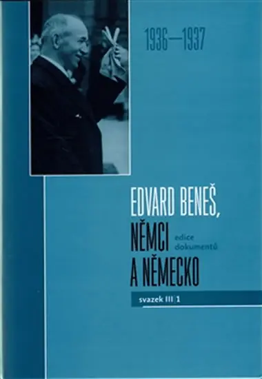 Edvard Beneš, Němci a Německo III/1 (1937-1938) - kolektiv autorů
