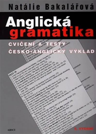 Anglická gramatika (Cvičení a testy, česko-anglický výklad) - Natálie Bakalářová