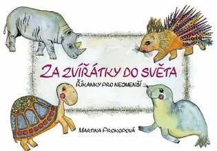 Za zvířátky do světa - Říkanky pro nejmenší - Martina Prokopová