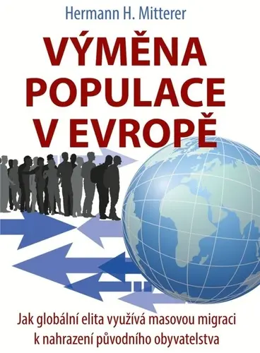 Výměna populace v Evropě - Jak globální elita využívá masovou migraci k nahrazení původníh - Hermann H. Mitterer
