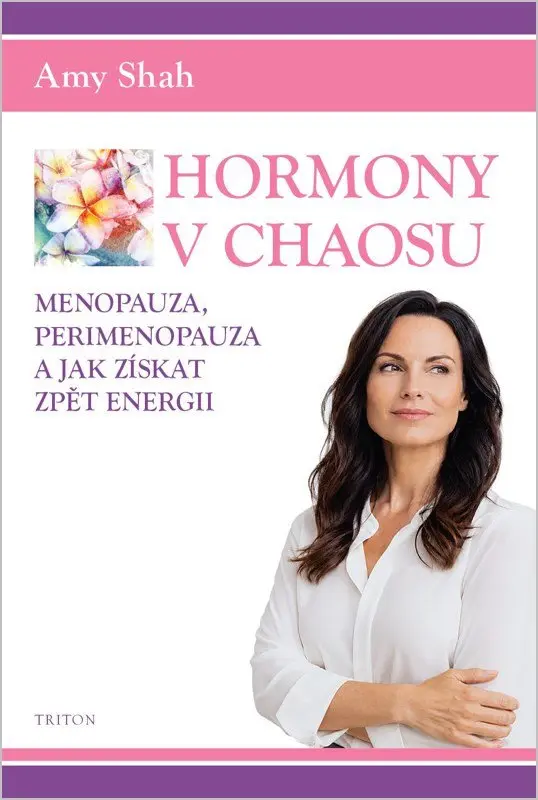 Hormony v chaosu, Menopauza, perimenopauza a jak získat zpět energii - Amy Shah