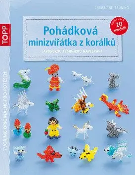 TOPP Pohádková minizvířátka z korálků japonskou technikou navlékání - Christiane Brüning