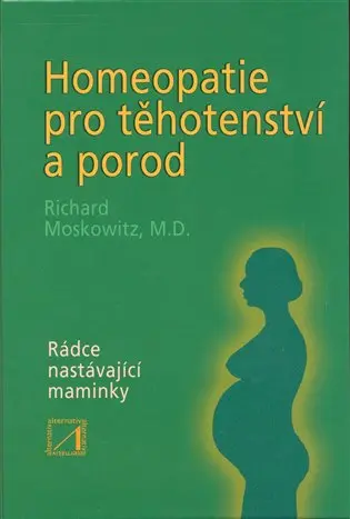 Homeopatie pro těhotenství a porod - Ricjard Moskowitz