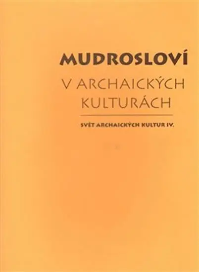 Mudrosloví v archaických kulturách - Dalibor Antalík