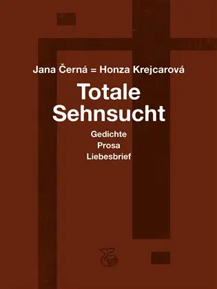 Totale Sehnsucht - Gedichte Prosa Liebesbrief - Jana Krejcarová-Černá