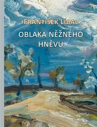 Oblaka něžného hněvu - František Líbal