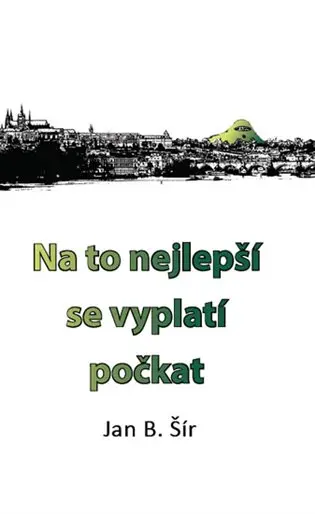 Na to nejlepší se vyplatí počkat - Jan. B Šír