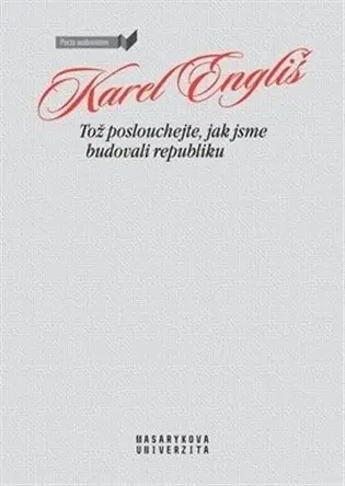 Tož poslouchejte, jak jsme budovali republiku - Karel Engliš