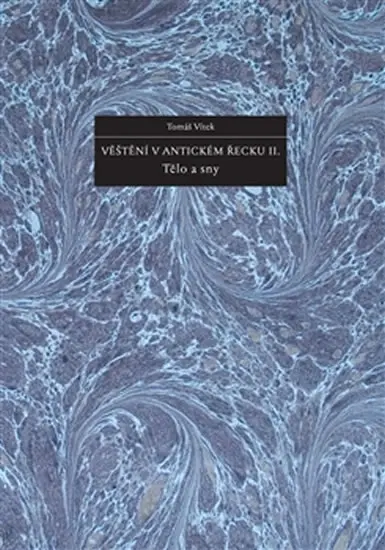 Věštění v antickém Řecku II. - Tělo a sny - Tomáš Vítek