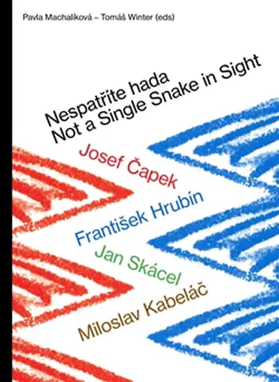 Nespatříte hada / Not a Single Snake in Sight - Josef Čapek – František Hrubín – Jan Skácel – Miloslav Kabeláč - Tomáš Winter