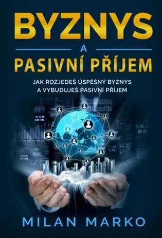 Byznys a Pasivní příjem - Milan Marko