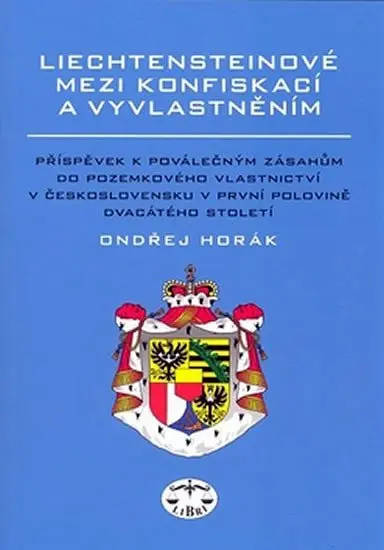 Liechtensteinové mezi konfiskací a vyvlastněním - Ondřej Horák