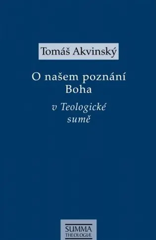 O našem poznání Boha v Teologické sumě - Tomáš Akvinský