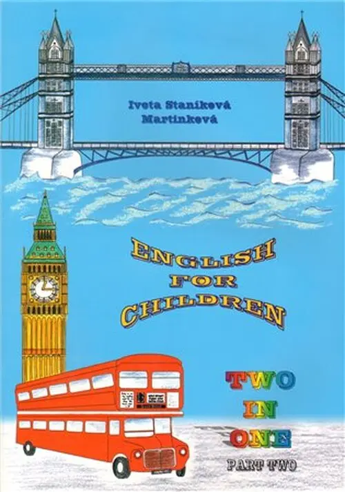 English for Children Two in One - Part Two - Martinková Iveta Staníková