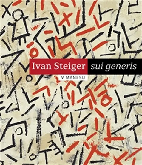 Ivan Steiger - sui generis v Mánesu - Ivan Steiger