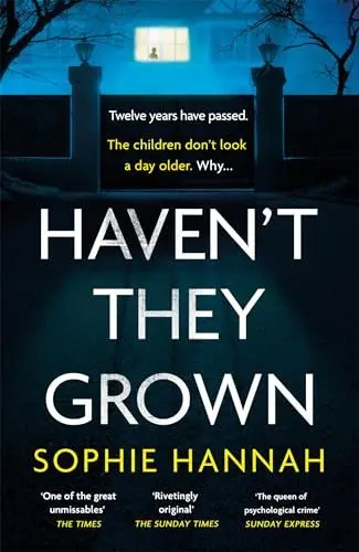 Haven´t They Grown - Sophie Hannah