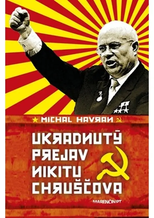 Ukradnutý prejav Nikitu Chruščova - Michal Havran